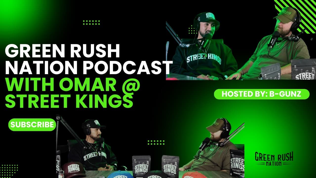 Green Rush Nation Podcast | Episode 64: Omar With Street Kings