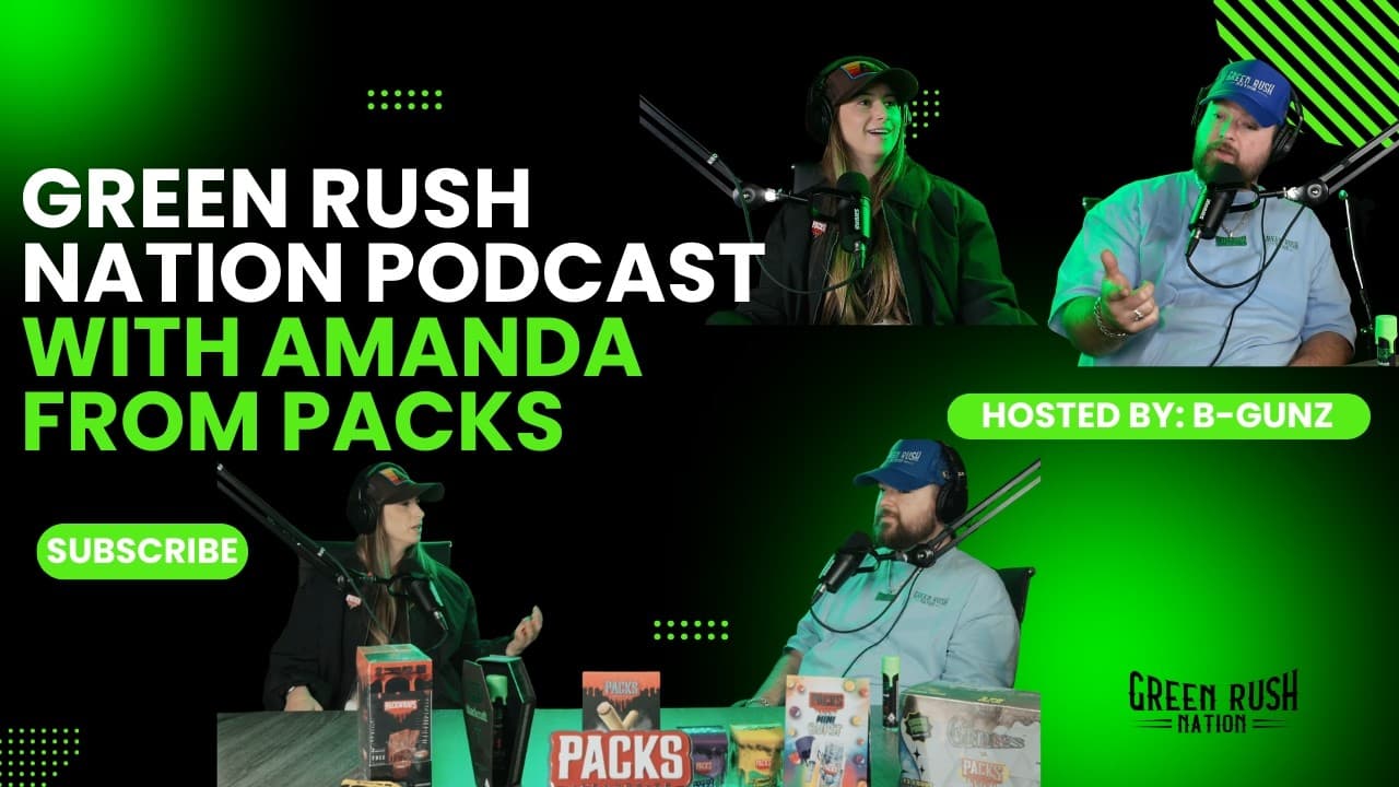 Green Rush Nation Podcast | Episode 62: Amanda From Packs